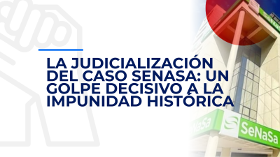 La judicialización del caso SENASA: un golpe decisivo a la impunidad histórica