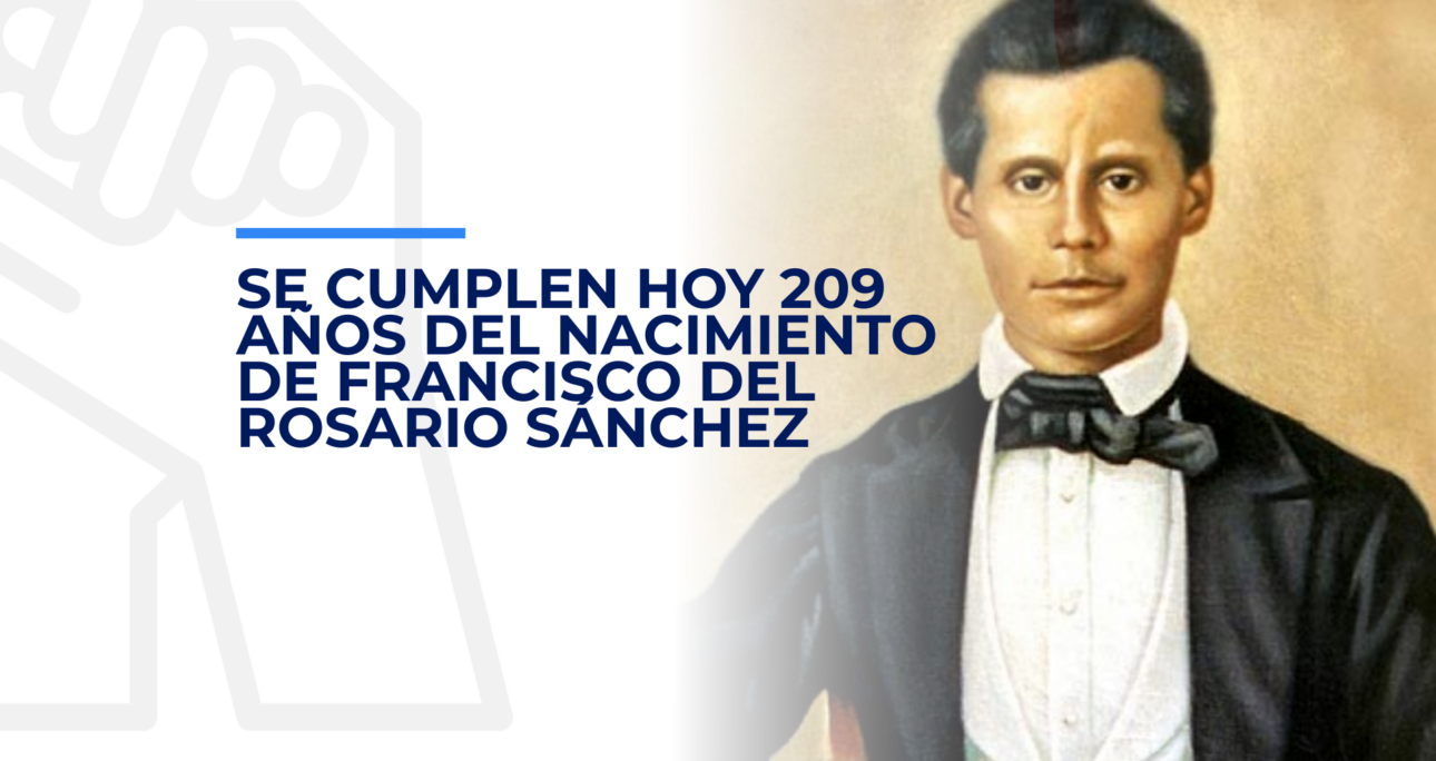Se cumplen hoy 209 años del nacimiento de Francisco del Rosario Sánchez