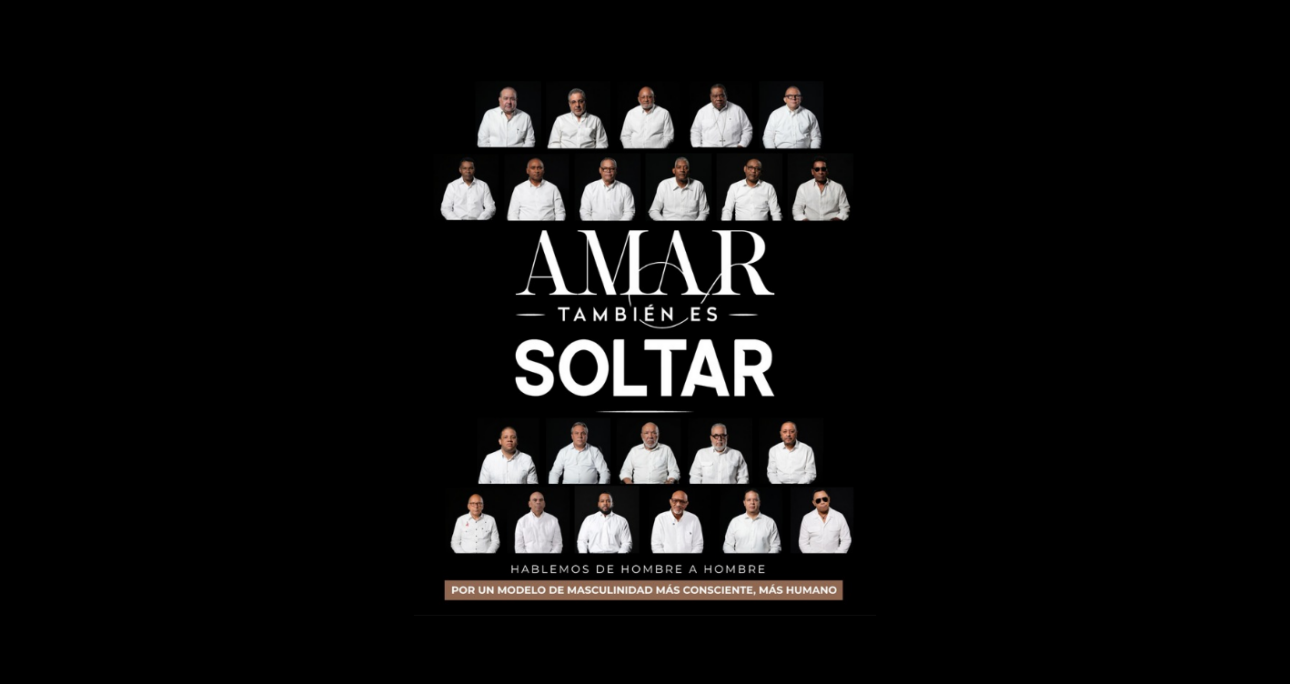 Campaña / Movimiento AMAR TAMBIÉN ES SOLTAR Una voz de hombres para hombres. Por una cultura de respeto, empatía y sin violencia contra las mujeres.